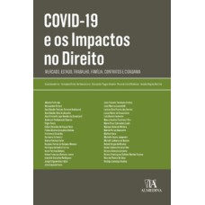 Covid-19 e os impactos no direito: mercado, estado, trabalho, família, contratos e cidadania