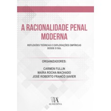 A racionalidade penal moderna: reflexões teóricas e explorações empíricas desde o sul