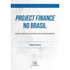 Project Finance no Brasil: análise crítica e propostas de aperfeiçoamento