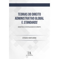 Teorias do direito administrativo global e standards: desafios à estatalidade do direito