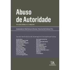 Abuso de autoridade: reflexões sobre a lei 13.869/2019