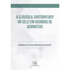 A cláusula shotgun (buy or sell) em acordos de acionistas