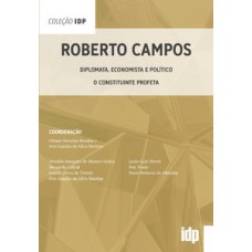 Roberto Campos: diplomata, economista e político - O constituinte profeta