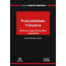 Praticabilidade tributária: eficiência, segurança jurídica e igualdade