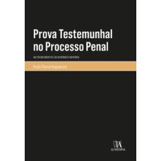 Prova testemunhal no processo penal: um estudo sobre falsas memórias e mentiras