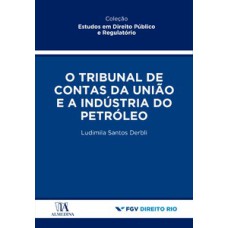 O tribunal de contas da união e a indústria do petróleo