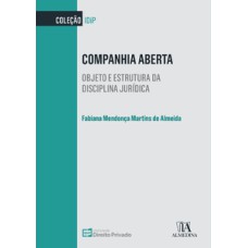 Companhia aberta: objeto e estrutura da disciplina jurídica