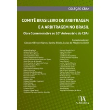 Comitê brasileiro de arbitragem e a arbitragem no Brasil: obra comemorativa ao 20º Aniversário do CBAr