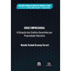 Crise empresarial: a situação dos créditos garantidos por propriedade fiduciária