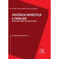 Violência doméstica e familiar: processo penal psicoeducativo