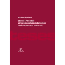 O direito à privacidade e a proteção dos dados do consumidor: 2ª edição atualizada pela lei n. 13.709/2018 - LGPD