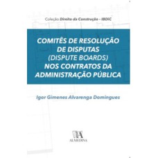 Comitês de resolução de disputas (dispute boards) nos contratos da administração pública