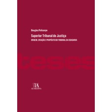 Superior Tribunal de Justiça: origem, formação e propósito do tribunal da cidadania