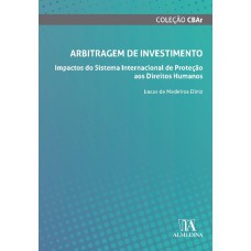 ARBITRAGEM DE INVESTIMENTO - IMPACTOS DO SISTEMA INTERNACIONAL DE PROTEÇÃO AOS DIREITOS HUMANOS