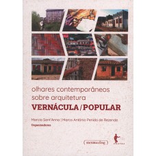 OLHARES CONTEMPORÂNEOS SOBRE ARQUITETURA VERNÁCULA/POPULAR