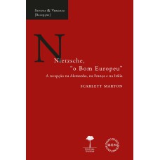 NIETZSCHE O BOM EUROPEU - A RECEPÇÃO NA ALEMANHA, NA FRANÇA E NA ITÁLIA