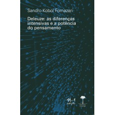 DELEUZE: AS DIFERENÇAS INTENSIVAS E A POTÊNCIA DO PENSAMENTO