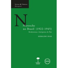 NIETZSCHE NO BRASIL (1922-1945): MODERNISMO E INTÉRPRETES DO PAÍS