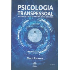 PSICOLOGIA TRANSPESSOAL: A ALIANÇA ENTRE ESPIRITUALIDADE E CIÊNCIA