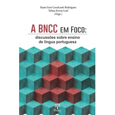 A BNCC EM FOCO: DISCUSSÕES SOBRE ENSINO DE LÍNGUA PORTUGUESA