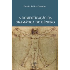 A DOMESTICAÇÃO DA GRAMÁTICA DE GÊNERO