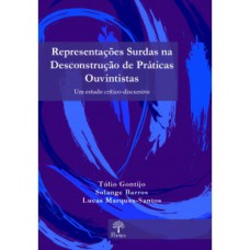 REPRESENTAÇÕES SURDAS NA DECONSTRUÇÃO DE PRÁTICAS OUVINTISTAS