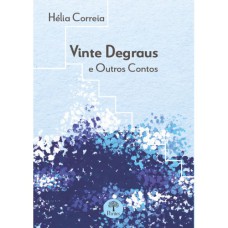 VINTE DEGRAUS E OUTROS CONTOS