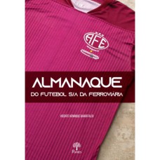 ALMANAQUE DO FUTEBOL S/A DA FERROVIÁRIA