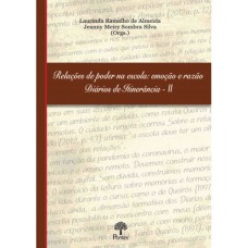RELAÇÕES DE PODER NA ESCOLA: EMOÇÃO E RAZÃO - DIÁRIOS DE ITINERÂNCIA - II