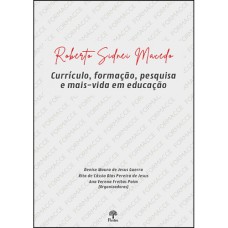 ROBERTO SIDNEI MACEDO - CURRÍCULO, FORMAÇÃO, PESQUISA E MAIS - VIDA EM EDUCAÇÃO