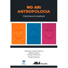 NO AR: ANTROPOLOGIA - HISTÓRIAS EM PODCAST