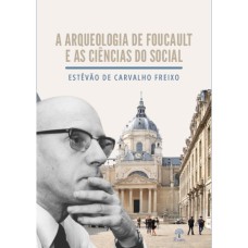 A ARQUEOLOGIA DE FOUCAULT E AS CIÊNCIAS DO SOCIAL