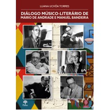 DIÁLOGO MÚSICO-LITERÁRIO DE MÁRIO DE ANDRADE E MANUEL BANDEIRA