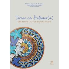 TORNAR-SE PROFESSOR(A) - ESCRITOS (AUTO)BIOGRÁFICOS