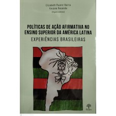 POLITICAS DE AÇÃO AFIRMATIVA NO ENSINO SUPERIOR DA AMÉRICA LATINA - EXPERIÊNCIAS BRASILEIRAS