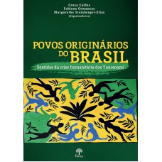 POVOS ORIGINÁRIOS DO BRASIL - SENTIDOS DA CRISE HUMANITÁRIA DOS YANOMAMI