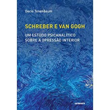 SCHREBER E VAN GOGH: UM ESTUDO PSICANALITICO SOBRE