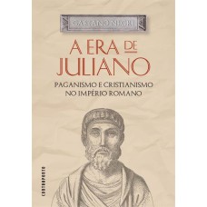 A ERA DE JULIANO: PAGANISMO E CRISTIANISMO NO IMPÉ