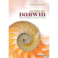 ALEM DE DARWIN: ENSAIO SOBRE CIENCIA E VIDA