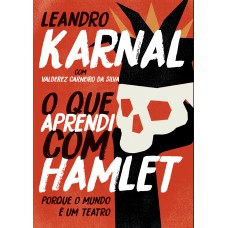 O QUE APRENDI COM HAMLET - EDIÇÃO SLIM - PORQUE O MUNDO É UM TEATRO