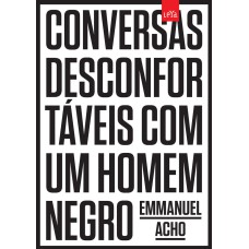 CONVERSAS DESCONFORTÁVEIS COM UM HOMEM NEGRO