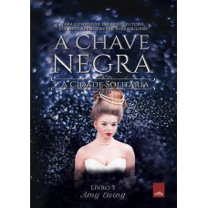 A CHAVE NEGRA - SÉRIE A CIDADE SOLITÁRIA - LIVRO 3 - VOL. 3