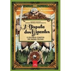 A DISPUTA DOS GIGANTES E OUTROS CONTOS DE FADAS CELTAS