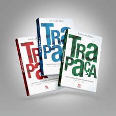 TRAPAÇA - OS TRÊS VOLUMES: SAGA POLÍTICA NO UNIVERSO PARALELO BRASILEIRO: COLLOR, ITAMAR, FHC, LULA E DILMA.