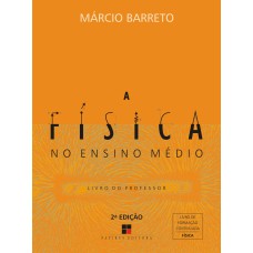 A FÍSICA NO ENSINO MÉDIO: LIVRO DO PROFESSOR