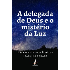 A delegada de Deus e o mistério da Luz: uma mente sem limites