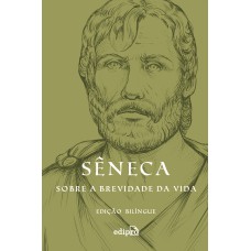 SOBRE A BREVIDADE DA VIDA - EDIÇÃO BILÍNGUE COM POSTAL + MARCADOR (COLEÇÃO GRANDES MESTRES DO ESTOICISMO)