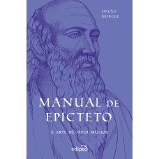 MANUAL DE EPICTETO: A ARTE DE VIVER: EDIÇÃO BILÍNGUE COM POSTAL + MARCADOR ( COLEÇÃO GRANDES MESTRES DO ESTOICISMO)