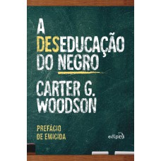 A DESEDUCAÇÃO DO NEGRO - COM PREFÁCIO DE EMICIDA: EDIÇÃO ESPECIAL COM POSTAL + MARCADOR