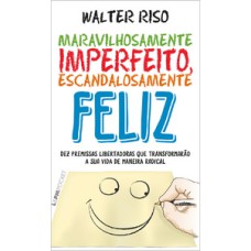 Maravilhosamente imperfeito, escandalosamente feliz